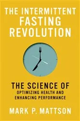 Book cover of The Intermittent Fasting Revolution by Mark P. Mattson