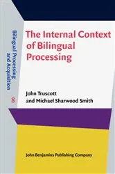 Book cover of The Internal Context of Bilingual Processing by John Truscott