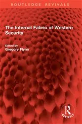 Book cover of The Internal Fabric of Western Security by Gregory Flynn