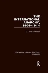 Book cover of The International Anarchy (RLE Anarchy) by G. Dickinson