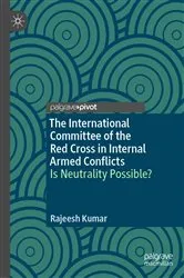 Book cover of The International Committee of the Red Cross in Internal Armed Conflicts by Rajeesh Kumar