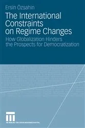 Book cover of The International Constraints on Regime Changes by Ersin Oezsahin