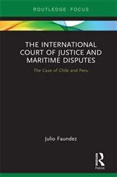 Book cover of The International Court of Justice in Maritime Disputes by Julio Faundez