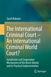 Book cover of The International Criminal Court – An International Criminal World Court? by Sarah Babaian