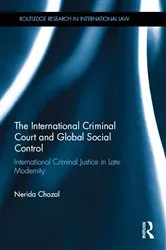 Book cover of The International Criminal Court and Global Social Control by Nerida Chazal