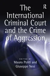 Book cover of The International Criminal Court and the Crime of Aggression by Mauro Politi