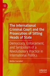 Book cover of The International Criminal Court and the Prosecution of Sitting Heads of State by Mattia Cacciatori