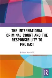 Book cover of The International Criminal Court and the Responsibility to Protect by Stefano Marinelli