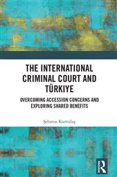 Book cover of The International Criminal Court and Türkiye by Şehmus Kurtuluş