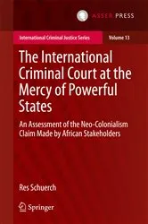 Book cover of The International Criminal Court at the Mercy of Powerful States by Res Schuerch