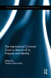 Book cover of The International Criminal Court in Search of its Purpose and Identity by Triestino Mariniello