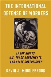 Book cover of The International Defense of Workers by Kevin J. Middlebrook