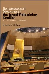 Book cover of The International Dimension of the Israel-Palestinian Conflict by Daniela Huber