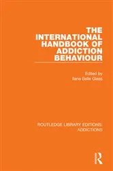Book cover of The International Handbook of Addiction Behaviour by Ilana Belle Glass