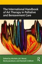 Book cover of The International Handbook of Art Therapy in Palliative and Bereavement Care by Unknown