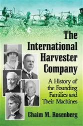 Book cover of The International Harvester Company by Chaim M. Rosenberg