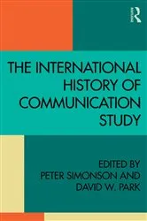 Book cover of The International History of Communication Study by Peter Simonson