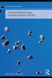 Book cover of The International Humanitarian Order by Michael Barnett