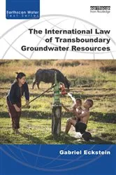 Book cover of The International Law of Transboundary Groundwater Resources by Gabriel Eckstein