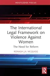 Book cover of The International Legal Framework on Violence Against Women by Ronagh J.A. McQuigg