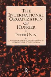 Book cover of The International Organization of Hunger by Peter Uvin