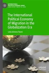 Book cover of The International Political Economy of Migration in the Globalization Era by Leila Simona Talani