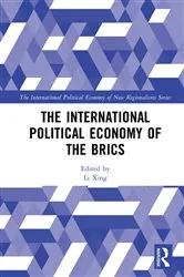 Book cover of The International Political Economy of the BRICS by Li Xing