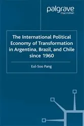 Book cover of The International Political Economy of Transformation in Argentina, Brazil and Chile Since 1960 by Unknown
