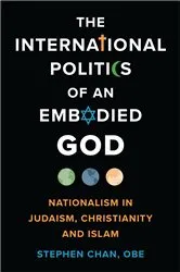 Book cover of The International Politics of an Embodied God by OBE, Stephen Chan,