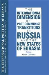 Book cover of The International Politics of Eurasia: v. 10: The International Dimension of Post-communist Transitions in Russia and the New States of Eurasia by S. Frederick Starr