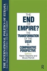 Book cover of The International Politics of Eurasia: v. 9: The End of Empire? Comparative Perspectives on the Soviet Collapse by Unknown