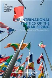 Book cover of The International Politics of the Arab Spring by R. Mason