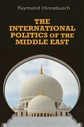 Book cover of The international politics of the Middle East (2nd ed.) by Raymond Hinnebusch