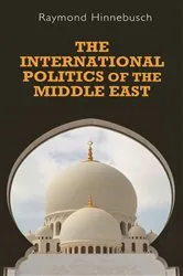 Book cover of The international politics of the Middle East by Raymond Hinnebusch