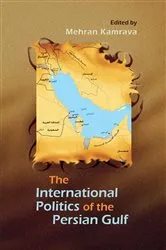 Book cover of The International Politics of the Persian Gulf by Mehran Kamrava