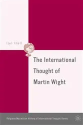 Book cover of The International Thought of Martin Wight by I. Hall