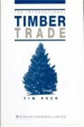 Book cover of The International Timber Trade by Tim Peck