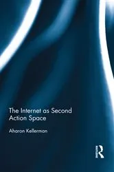 Book cover of The Internet as Second Action Space by Aharon Kellerman