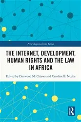 Book cover of The Internet, Development, Human Rights and the Law in Africa by Danwood Chirwa