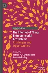 Book cover of The Internet of Things Entrepreneurial Ecosystems by James A. Cunningham