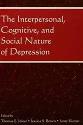 Book cover of The Interpersonal, Cognitive, and Social Nature of Depression by Thomas E. Joiner