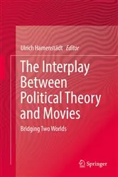 Book cover of The Interplay Between Political Theory and Movies by Ulrich Hamenstädt
