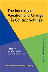 Book cover of The Interplay of Variation and Change in Contact Settings by Isabelle Léglise
