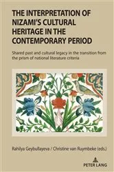 Book cover of The Interpretation of Nizami’s Cultural Heritage in the Contemporary Period by Rahilya Geybullayeva