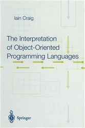 Book cover of The Interpretation of Object-Oriented Programming Languages by Iain Craig
