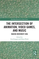 Book cover of The Intersection of Animation, Video Games, and Music by Lisa Scoggin