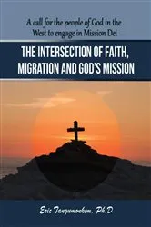 Book cover of The Intersection of Faith, Migration and God's Mission by Eric Tangumonkem