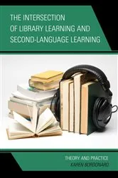 Book cover of The Intersection of Library Learning and Second-Language Learning by Karen Bordonaro