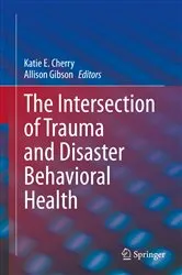 Book cover of The Intersection of Trauma and Disaster Behavioral Health by Katie E. Cherry