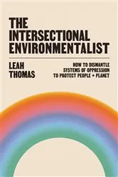 Book cover of The Intersectional Environmentalist by Leah Thomas